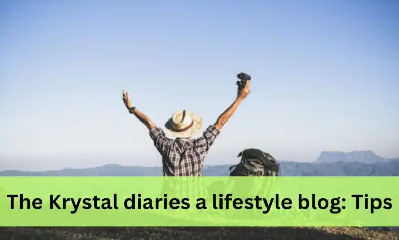 The Krystal diaries a lifestyle blog